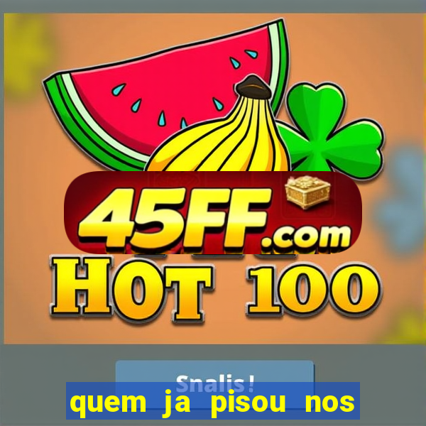quem ja pisou nos santos dos santos letra